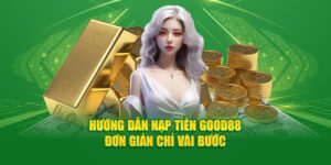 huong dan nap tien good88 don gian chi vai buoc