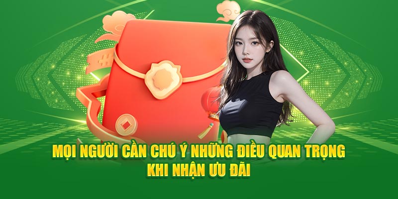 Mọi người cần chú ý những điều quan trọng khi nhận ưu đãi