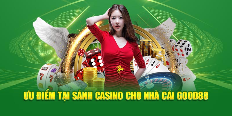 uu-diem-tai-sanh-casino-cho-nha-cai-good88